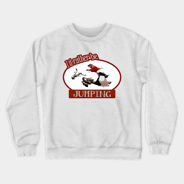 I'd Rather Be Jumping Riding Hunter Red Coat Crewneck Sweatshirt by BlackGloveDesigns